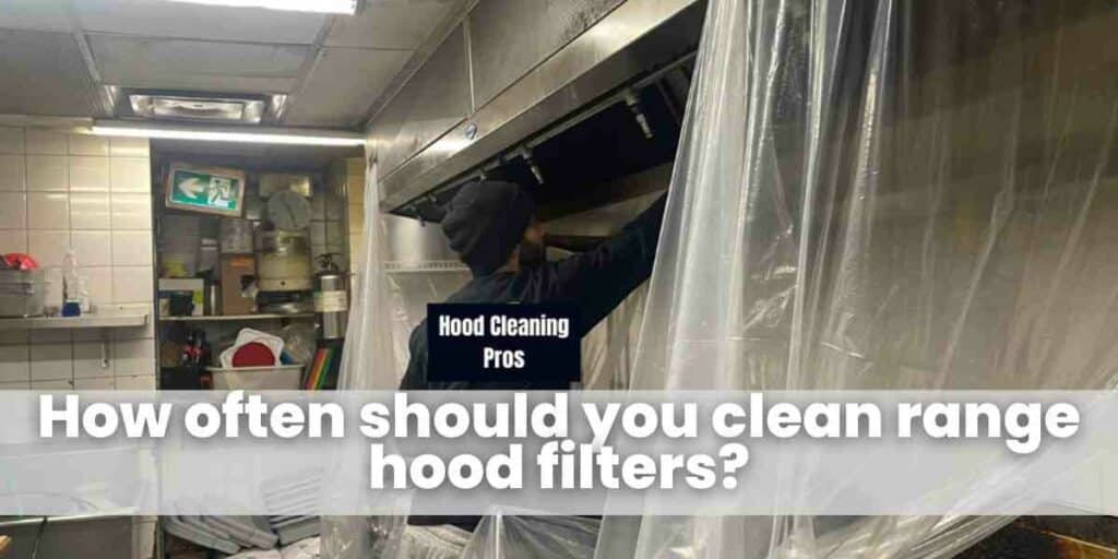 How often should you clean range hood filters?