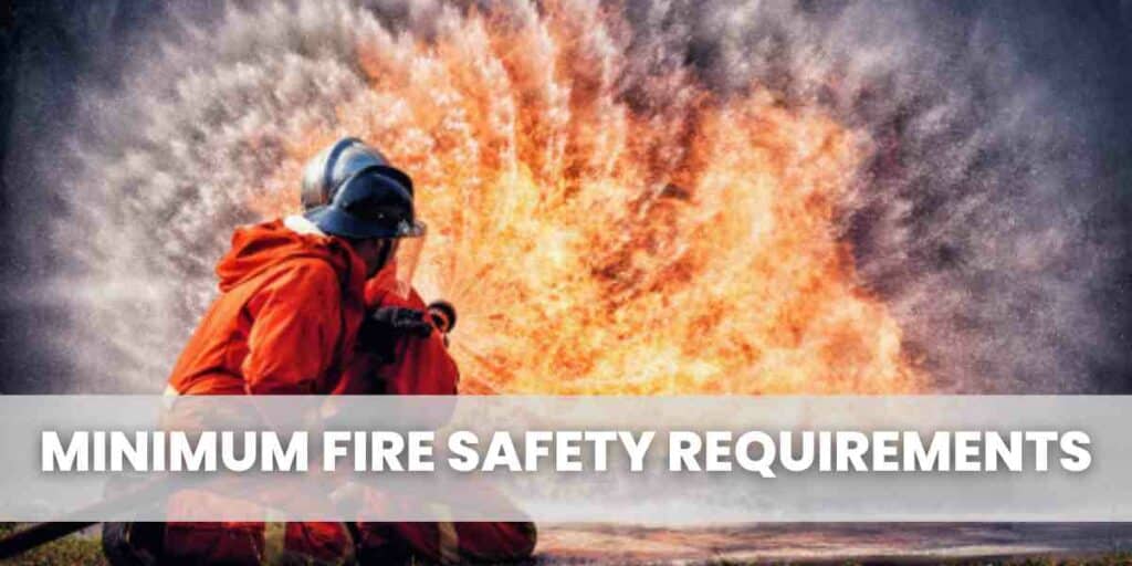 MINIMUM FIRE SAFETY REQUIREMENTS