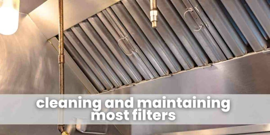 cleaning and maintaining most filters