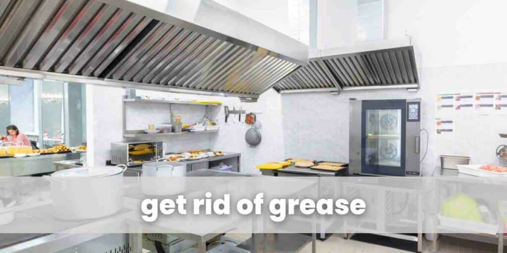 get rid of grease