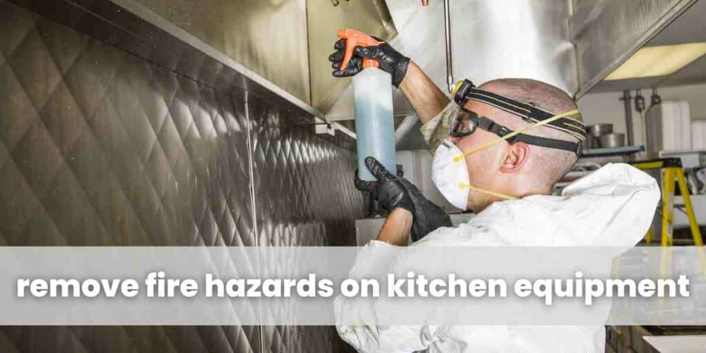 remove fire hazards on kitchen equipment