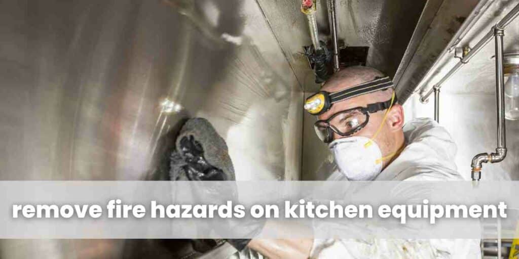 remove fire hazards on kitchen equipment